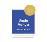 Study guide Uncle Vanya by Anton Chekhov (in-depth literary analysis and complete summary)