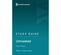 Study Guide: Unmasked by Paul Holes, Robin Gaby Fisher (SuperSummary)