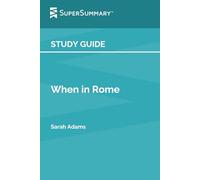 Study Guide: When in Rome by Sarah Adams (SuperSummary)