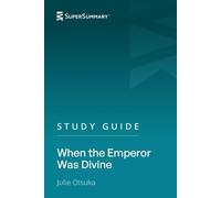 Study Guide: When the Emperor Was Divine by Julie Otsuka (SuperSummary)