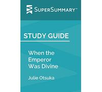 Study Guide: When the Emperor Was Divine by Julie Otsuka (SuperSummary)
