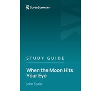 Study Guide: When the Moon Hits Your Eye by John Scalzi (SuperSummary)