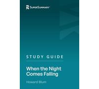Study Guide: When the Night Comes Falling by Howard Blum (SuperSummary)