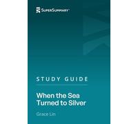 Study Guide: When the Sea Turned to Silver by Grace Lin (SuperSummary)