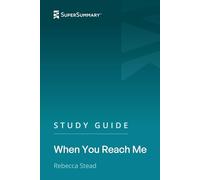 Study Guide: When You Reach Me by Rebecca Stead (SuperSummary)