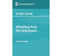 Study Guide: Whistling Past the Graveyard by Susan Crandall (SuperSummary)