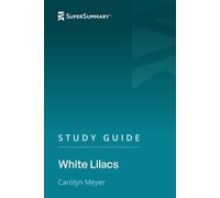 Study Guide: White Lilacs by Carolyn Meyer (SuperSummary)