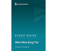 Study Guide: Who Was King Tut by Roberta Edwards (SuperSummary)