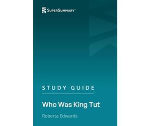 Study Guide: Who Was King Tut by Roberta Edwards (SuperSummary)