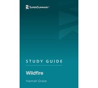 Study Guide: Wildfire by Hannah Grace (SuperSummary)