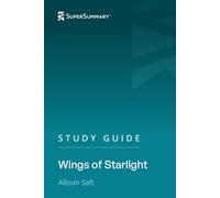Study Guide: Wings of Starlight by Allison Saft (SuperSummary)