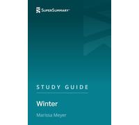 Study Guide: Winter by Marissa Meyer (SuperSummary)