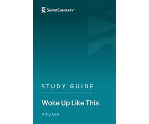 Study Guide: Woke Up Like This by Amy Lea (SuperSummary)