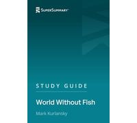Study Guide: World Without Fish by Mark Kurlansky (SuperSummary)