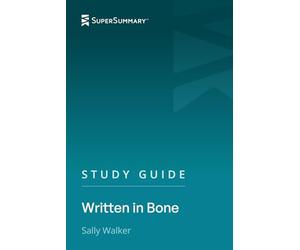 Study Guide: Written in Bone by Sally Walker (SuperSummary)