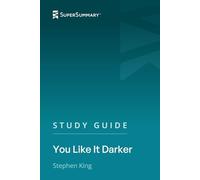 Study Guide: You Like It Darker by Stephen King (SuperSummary)