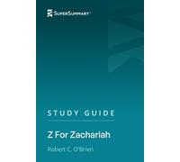 Study Guide: Z For Zachariah by Robert C. O'Brien (SuperSummary)