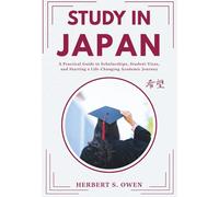 STUDY IN JAPAN: A Practical Guide to Scholarships, Student Visas, and Starting a Life-Changing Academic Journey