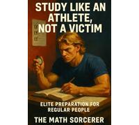 Study Like an Athlete, Not a Victim: Elite Preparation for Regular People