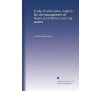 Study of Alternative Methods for the Management of Liquid Scintillation Counting Wastes