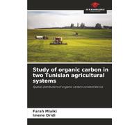 Study of organic carbon in two Tunisian agricultural systems: Spatial distribution of organic carbon content/stocks