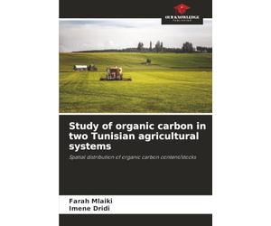 Study of organic carbon in two Tunisian agricultural systems: Spatial distribution of organic carbon content/stocks