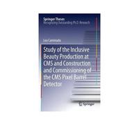 Study Of The Inclusive Beauty Production At Cms And Construction And Commissioning Of The Cms Pixel Barrel Detector