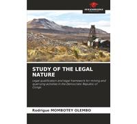 STUDY OF THE LEGAL NATURE: Legal qualification and legal framework for mining and quarrying activities in the Democratic Republic of Congo.