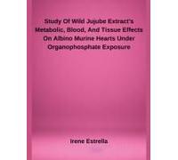 Study Of Wild Jujube Extract's Metabolic, Blood, And Tissue Effects On Albino Murine Hearts Under Organophosphate Exposure