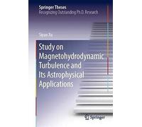 Study On Magnetohydrodynamic Turbulence And Its Astrophysical Applications