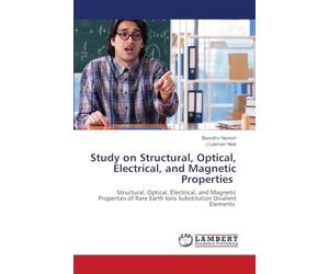 Study on Structural, Optical, Electrical, and Magnetic Properties: Structural, Optical, Electrical, and Magnetic Properties of Rare Earth Ions Substitution Divalent Elements