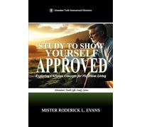 Study to Show Yourself Approved: Exploring Christian Concepts for Victorious Living