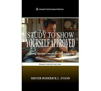 Study to Show Yourself Approved: Exploring Christian Concepts for Victorious Living