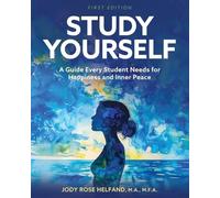 Study Yourself: A Guide Every Student Needs for Happiness and Inner Peace