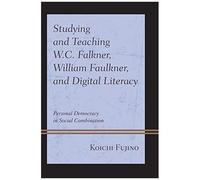Studying And Teaching W.C. Falkner, William Faulkner, And Digital Literacy