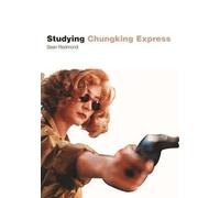 Studying Chungking Express Sean Redmond (Auteur)