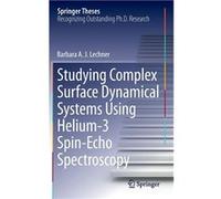 Studying Complex Surface Dynamical Systems Using Helium3 Spinecho Spectroscopy - Barbara A. J. Lechner - Springer Nature B.V. - Livre en Anglais - Hardbac Barbara A. J. LechnerBarbara A. J. Lechner (A