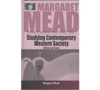Studying Contemporary Western Society, MARGARET MEAD: THE STUDY OF CONTEMPORARY WESTERN CULTURES Margaret Mead (Auteur)