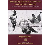 Studying Dance Cultures Around The World: An Introduction To Multicultural Dance Education