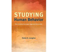 Studying Human Behavior: How Scientists Investigate Aggression and Sexuality