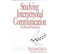 Studying Interpersonal Communication, Interpersonal Commtexts, Vol 2 Ruth Anne Clark (Auteur)