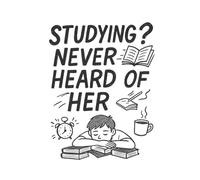 Studying? Never Heard of Her - A Funny College Notebook for Students Who Are Just Trying to Pass | 6x9 | 100 Pages