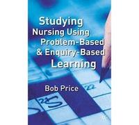 Studying Nursing Using Problem-Based and Enquiry-Based Learning Price, Bob (Auteur)