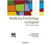 Studying psychology in english - A practical guide Nathalie Makeieff (Auteur), Céline Jalliffier-Merlon (Auteur), Karen Zouaoui (Auteur)
