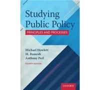 Studying Public Policy - Perl Anthony Professor Political Science Professor Political Science Simon Fraser University - Oxford University Press Canada - L Perl Anthony Professor Political Science Prof
