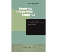 Studying Those Who Study Us by Diana E. Forsythe Diana E. Forsythe (Auteur)