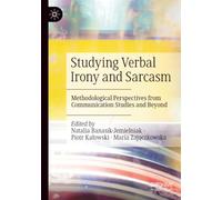 Studying Verbal Irony and Sarcasm: Methodological Perspectives from Communication Studies and Beyond