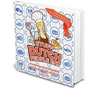 Stuff Dutch people eat: a celebration of the delightfully delicious food Dutch people eat