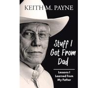 Stuff I Got from Dad: Lessons I Learned from My Father