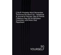 Stuff I Probably Won’t Remember Tomorrow (So Here It Is) - Notebook & Journal for Women, Men & Friends | Hilarious Gag Gift for Birthdays, Coworkers, and More | 6x9” Paperback